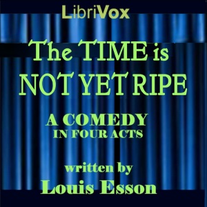 The Time is Not Yet Ripe - Thomas Louis Buvelot Esson - Free Audio Books Online Audiobooks in English