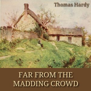 Far From The Madding Crowd, version 2 - Thomas Hardy - Free Audio Books Online Audiobooks in English