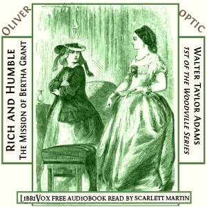 Rich and Humble; The Mission of Bertha Grant - Oliver Optic - Free Audio Books Online Audiobooks in English