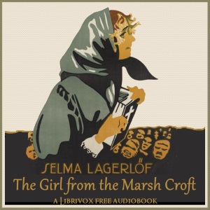 The Girl From the Marsh Croft - Selma Lagerlöf - Free Audio Books Online Audiobooks in English