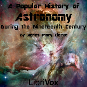 A Popular History of Astronomy During the Nineteenth Century - Agnes Mary CLERKE - Free Audio Books Online Audiobooks in English