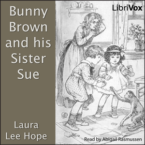 Bunny Brown and His Sister Sue - Laura Lee Hope - Free Audio Books Online Audiobooks in English