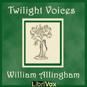 Twilight Voices - William ALLINGHAM - Free Audio Books Online Audiobooks in English