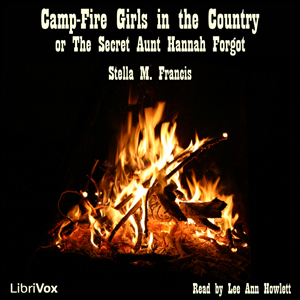 Camp-Fire Girls in the Country or The Secret Aunt Hannah Forgot - Stella M. FRANCIS - Free Audio Books Online Audiobooks in English