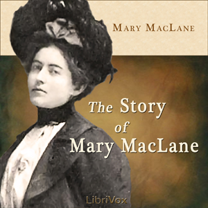 The Story of Mary MacLane - Mary MacLane - Free Audio Books Online Audiobooks in English
