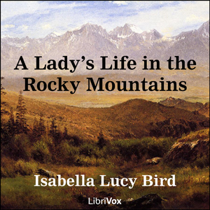 A Lady's Life in the Rocky Mountains - Isabella L. BIRD - Free Audio Books Online Audiobooks in English