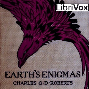 Earth's Enigmas - Sir Charles G. D. ROBERTS - Free Audio Books Online Audiobooks in English