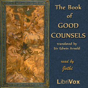 The Book of Good Counsels - From the Sanskrit of the "Hitopadesa" - Sir Edwin ARNOLD - Free Audio Books Online Audiobooks in English