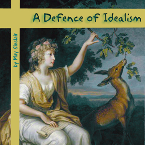 A Defence of Idealism - May Sinclair - Free Audio Books Online Audiobooks in English