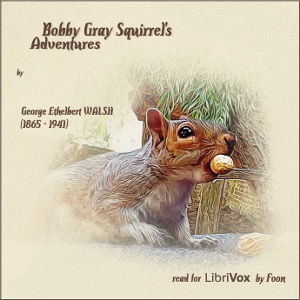 Bobby Gray Squirrel's Adventures - George Ethelbert Walsh - Free Audio Books Online Audiobooks in English