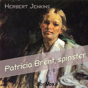 Patricia Brent, spinster - Herbert George Jenkins - Free Audio Books Online Audiobooks in English