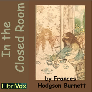 In the Closed Room - Frances Hodgson Burnett - Free Audio Books Online Audiobooks in English