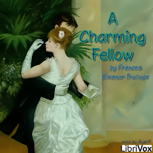 A Charming Fellow - Frances Eleanor TROLLOPE - Free Audio Books Online Audiobooks in English
