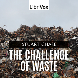 The Challenge of Waste - Stuart CHASE - Free Audio Books Online Audiobooks in English