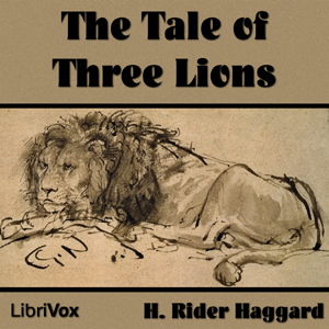 The Tale of Three Lions - H. Rider Haggard - Free Audio Books Online Audiobooks in English