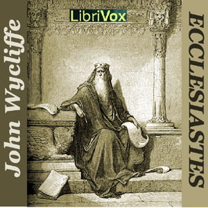 Bible (Wycliffe) 21: Ecclesiastes - WYCLIFFE BIBLE - Free Audio Books Online Audiobooks in English