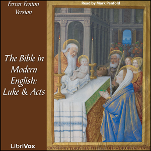 Bible (Fenton) NT 03, 05: Holy Bible in Modern English, The: Luke, Acts - Ferrar Fenton Bible - Free Audio Books Online Audiobooks in English