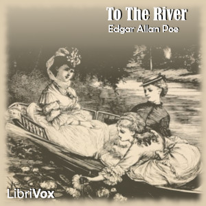 To the River - Edgar Allan Poe - Free Audio Books Online Audiobooks in English