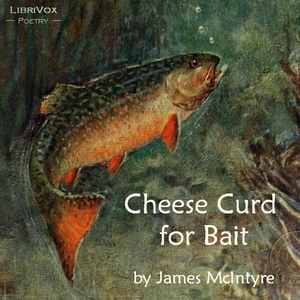 Cheese Curd for Bait - James MCINTYRE - Free Audio Books Online Audiobooks in English