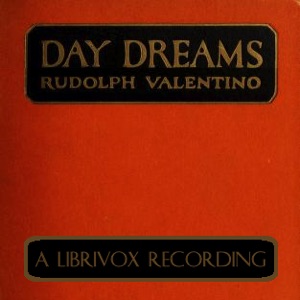 Day Dreams - Rudolph Valentino - Free Audio Books Online Audiobooks in English