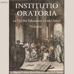 Institutio Oratoria (On the Education of an Orator), volume 1 - Marcus Fabius QUINTILIANUS - Free Audio Books Online Audiobooks in English