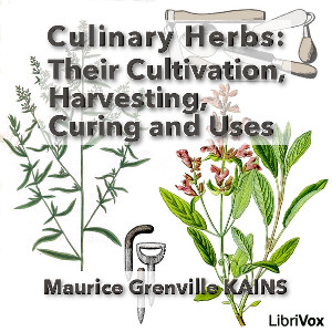 Culinary Herbs: Their Cultivation, Harvesting, Curing and Uses - Maurice Grenville Kains - Free Audio Books Online Audiobooks in English