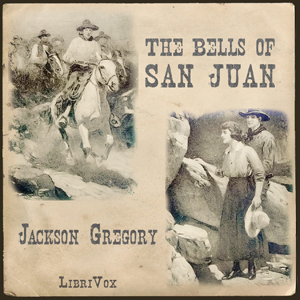 The Bells of San Juan - Jackson GREGORY - Free Audio Books Online Audiobooks in English