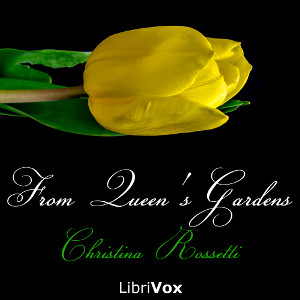 From Queen's Gardens - Christina ROSSETTI - Free Audio Books Online Audiobooks in English