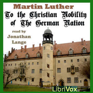 To the Christian Nobility of the German Nation - Martin Luther - Free Audio Books Online Audiobooks in English