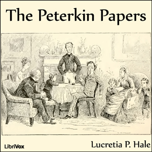The Peterkin Papers (version 2) - Lucretia P. Hale - Free Audio Books Online Audiobooks in English