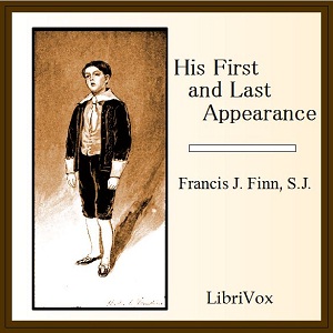 His First and Last Appearance - Francis J. FINN - Free Audio Books Online Audiobooks in English