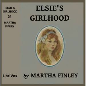Elsie's Girlhood - Martha Finley - Free Audio Books Online Audiobooks in English