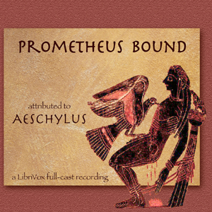 Prometheus Bound (Buckley Translation) - Aeschylus - Free Audio Books Online Audiobooks in English