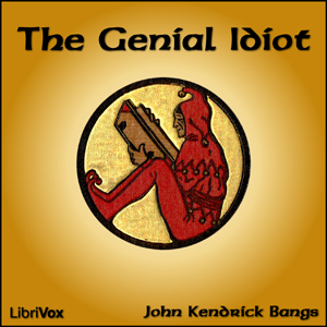 The Genial Idiot - John Kendrick Bangs - Free Audio Books Online Audiobooks in English