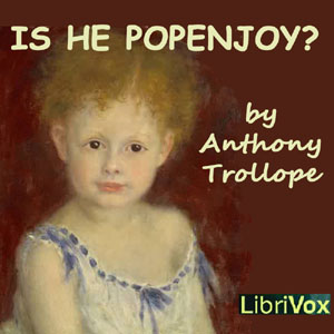 Is He Popenjoy ? - Anthony Trollope - Free Audio Books Online Audiobooks in English