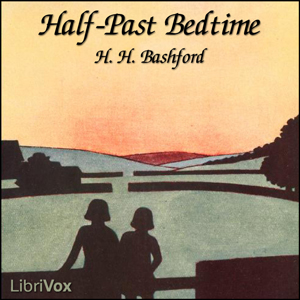 Half-Past Bedtime - H. H. Bashford - Free Audio Books Online Audiobooks in English