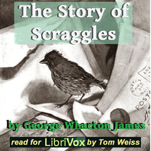 The Story of Scraggles - George Wharton JAMES - Free Audio Books Online Audiobooks in English