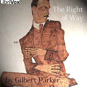 The Right of Way - Gilbert Parker - Free Audio Books Online Audiobooks in English