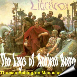 The Lays of Ancient Rome - Thomas Babington Macaulay - Free Audio Books Online Audiobooks in English