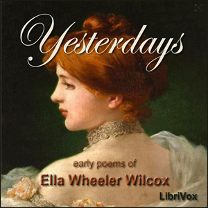 Yesterdays - Ella Wheeler Wilcox - Free Audio Books Online Audiobooks in English