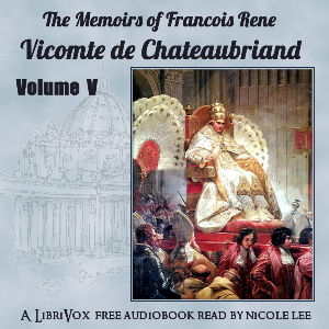 The Memoirs of Chateaubriand Volume V - François-René de Chateaubriand - Free Audio Books Online Audiobooks in English