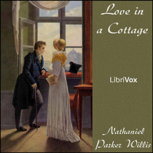 Love in a Cottage - Nathaniel Parker Willis - Free Audio Books Online Audiobooks in English