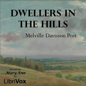 Dwellers in the Hills - Melville Davisson POST - Free Audio Books Online Audiobooks in English