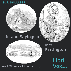 Life and Sayings of Mrs. Partington and Others of the Family - B. P. SHILLABER - Free Audio Books Online Audiobooks in English
