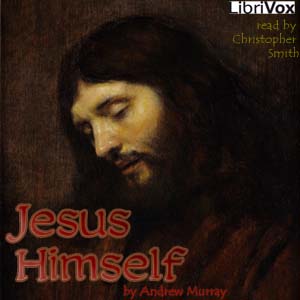 Jesus Himself - Andrew Murray - Free Audio Books Online Audiobooks in English