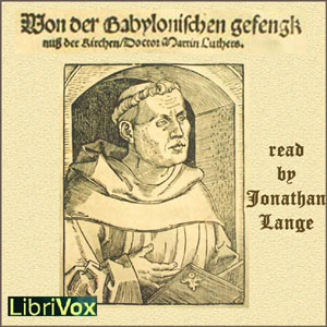 On the Babylonian Captivity of the Church - Martin Luther - Free Audio Books Online Audiobooks in English