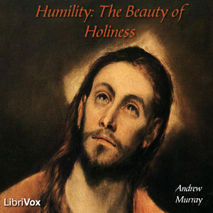 Humility : The Beauty of Holiness - Andrew Murray - Free Audio Books Online Audiobooks in English
