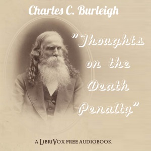 Thoughts on the Death Penalty - Charles C. BURLEIGH - Free Audio Books Online Audiobooks in English