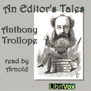 An Editor's Tales - Anthony Trollope - Free Audio Books Online Audiobooks in English