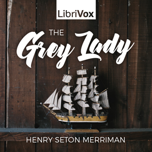The Grey Lady - Henry Seton MERRIMAN - Free Audio Books Online Audiobooks in English